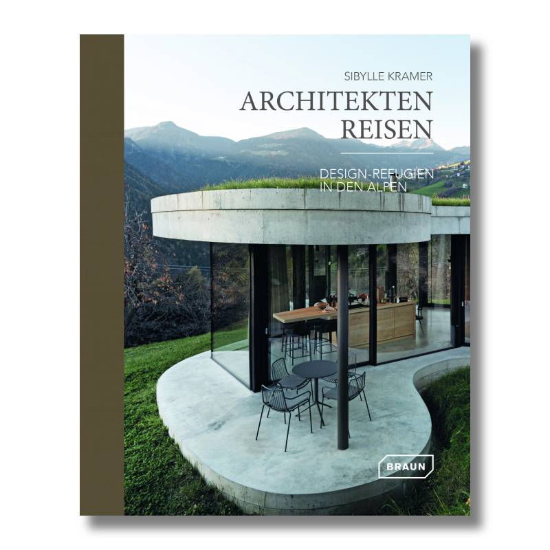 Architekten Reisen. Design-Refugien in den Alpen